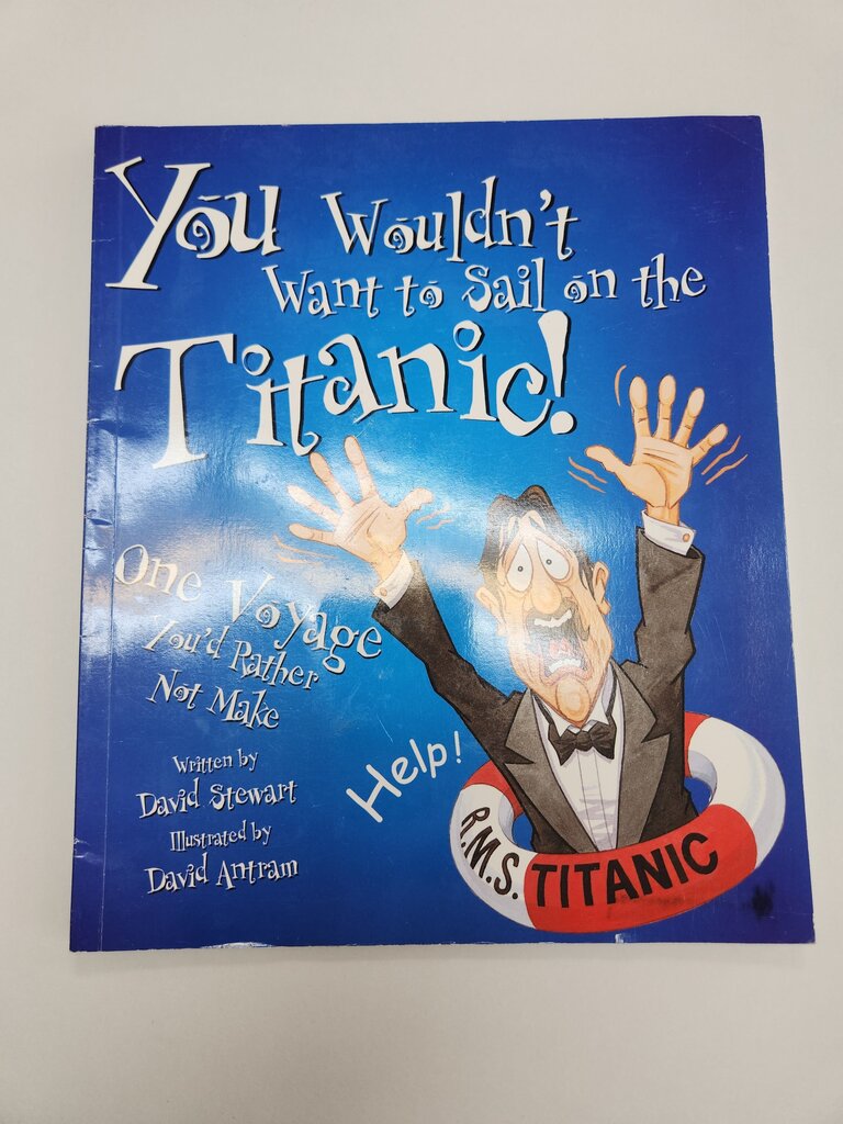 You Wouldn't Want to Sail on the Titanic!
